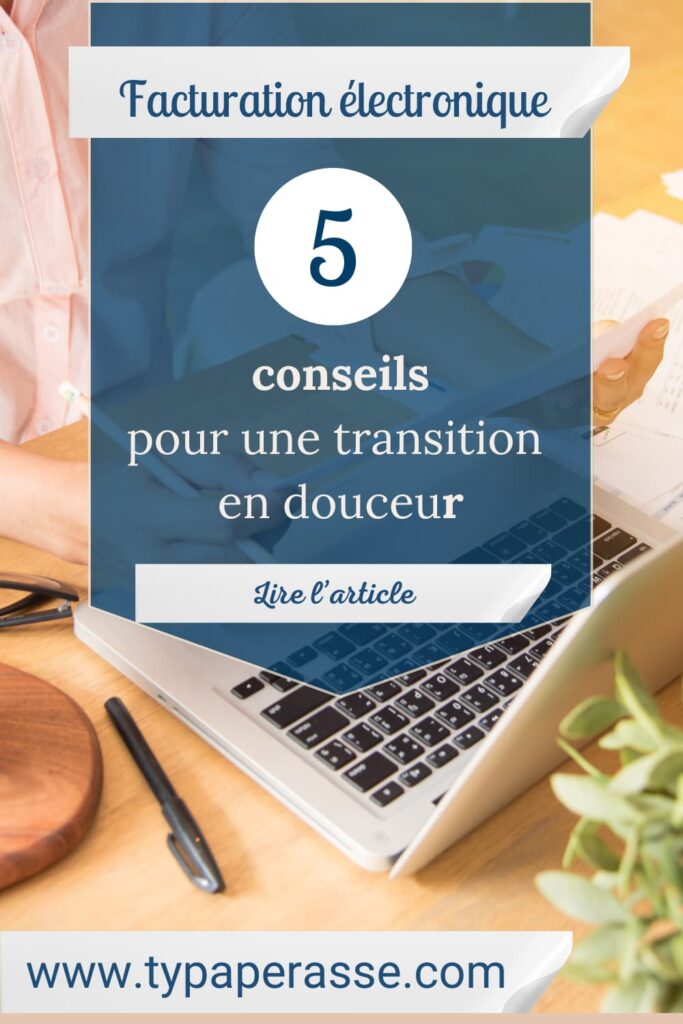 5 conseils pratiques pour réussir la transition vers la facture électronique sans stress, à destination des petites entreprises et indépendants.