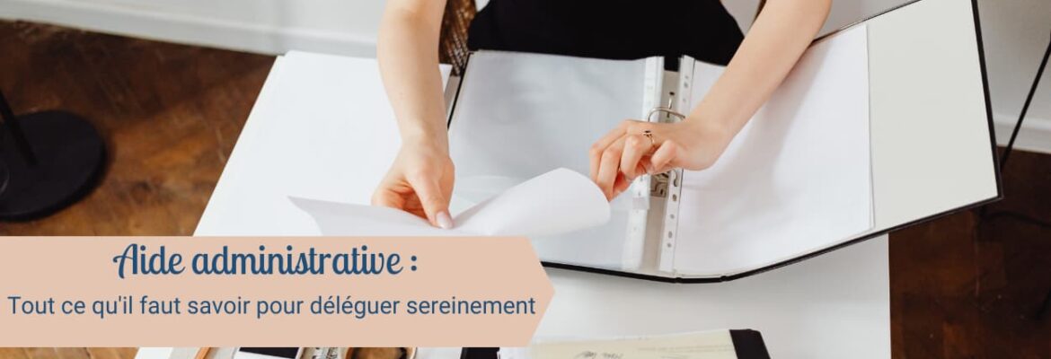 Aide administrative, déléguer sereinement à une assistante administrative externe